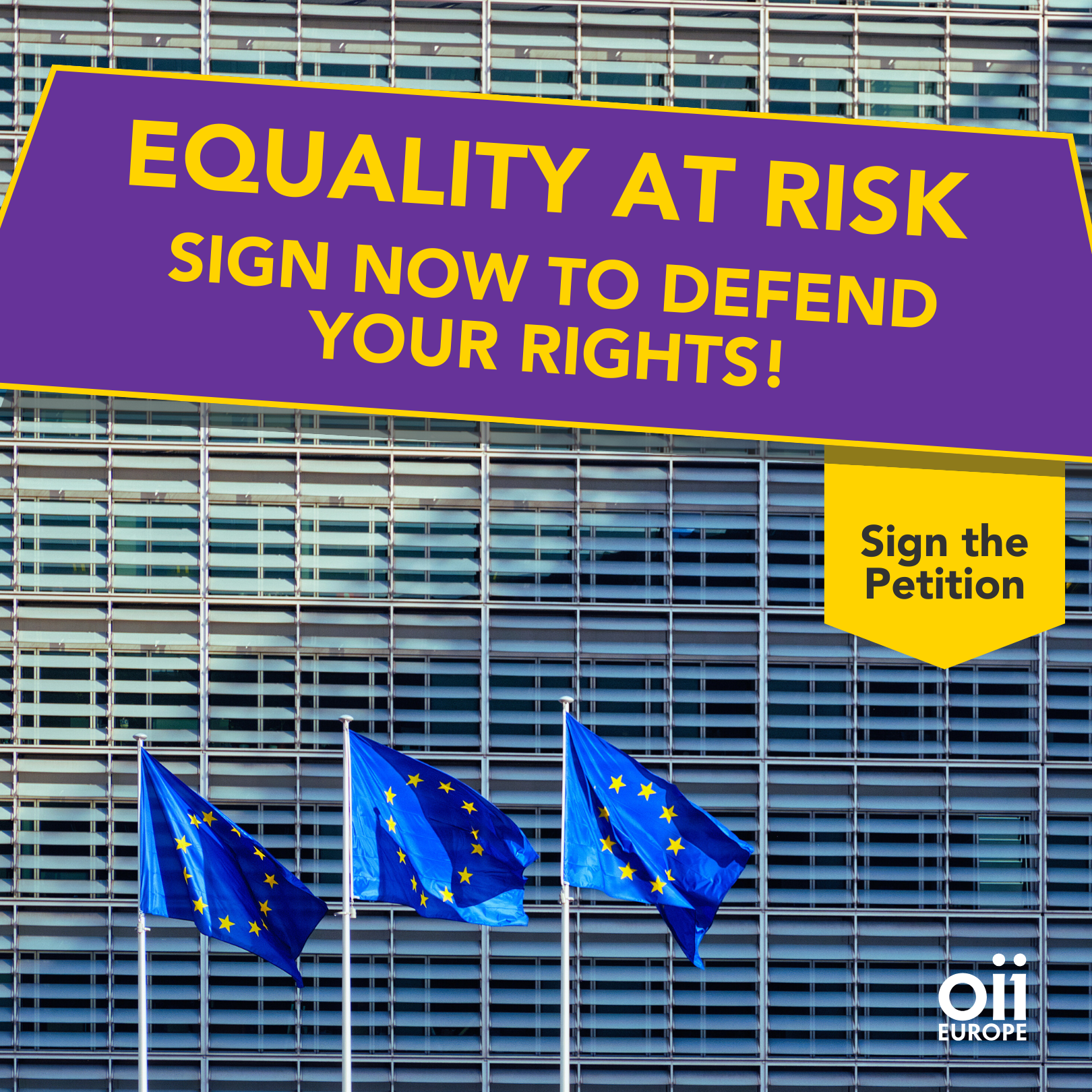 Equality at risk – Sign now to defend your rights!